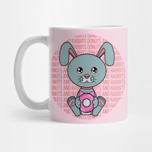 All I Need is donuts and rabbits, donuts and rabbits, donuts and rabbits lover Mug